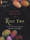 Knit Two: Firday Night Knitting Club Series, Book 2